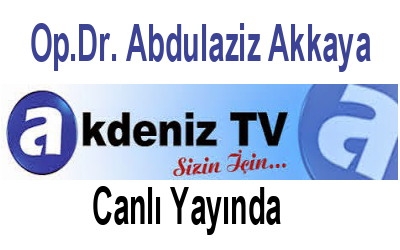 Op.Dr. A.Akkaya Akdeniz TV’de