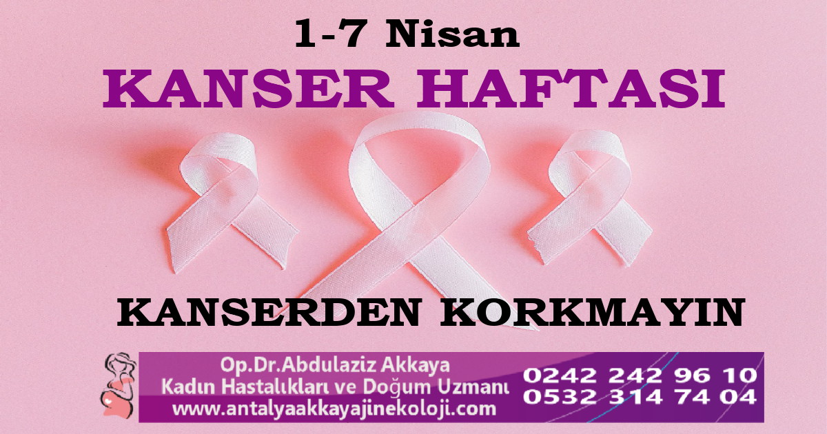 Kanserden değil, geç kalmaktan korkmalı