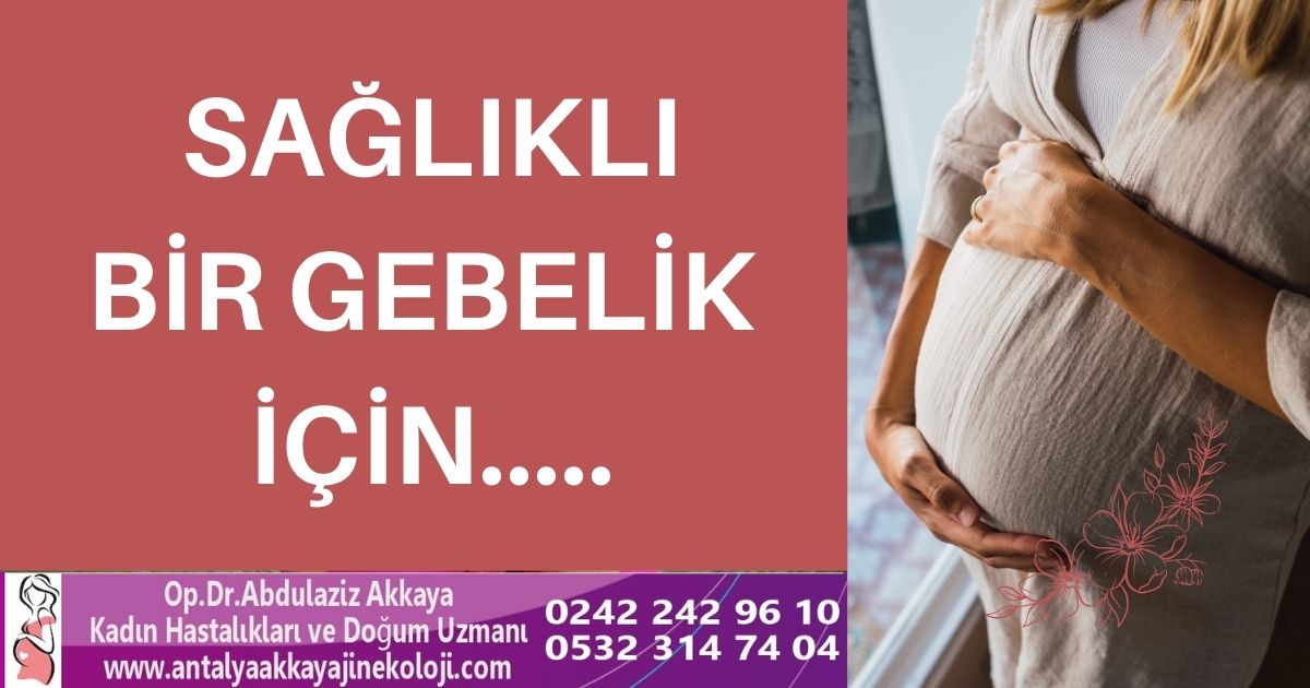 Sağlıklı bir gebelik için